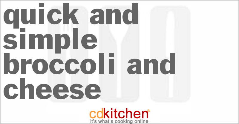 Quick And Simple Broccoli And Cheese - CDKitchen.com