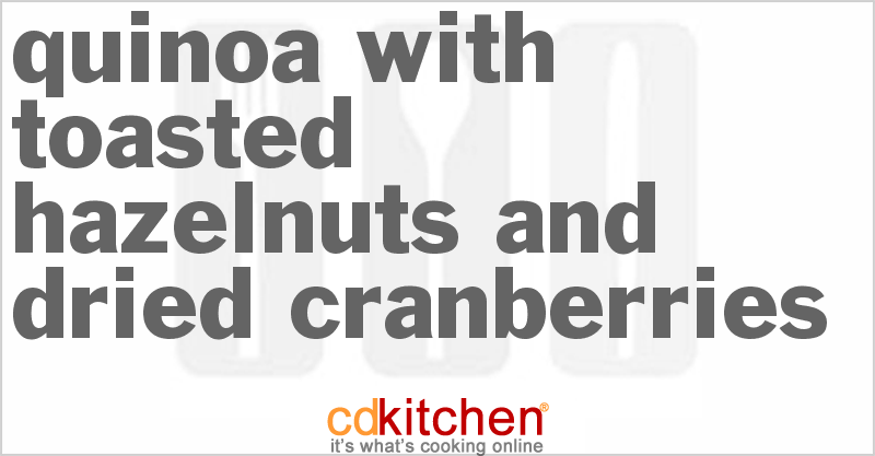 Quinoa With Toasted Hazelnuts And Dried Cranberries - CDKitchen.com