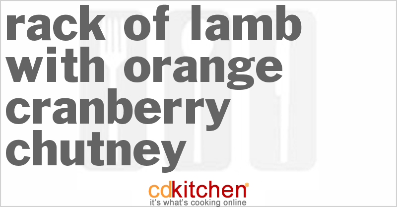 Rack Of Lamb With Orange-Cranberry Chutney - CDKitchen.com