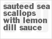 recipe for sauteed sea scallops with lemon dill sauce