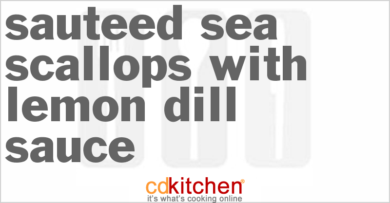 Sauteed Sea Scallops With Lemon Dill Sauce - CDKitchen.com