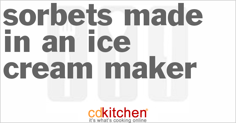 Sorbets Made in an Ice Cream Maker - CDKitchen.com