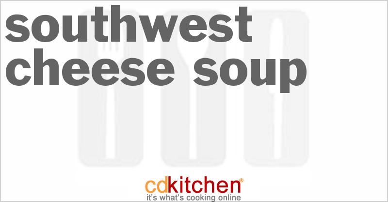 Southwest Cheese Soup - CDKitchen.com