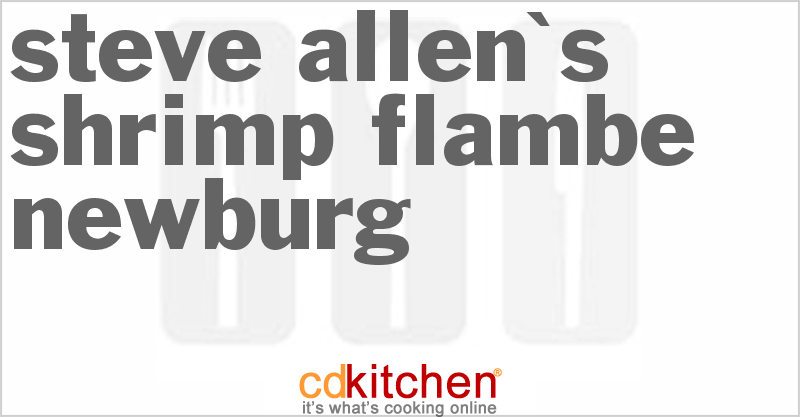 Steve Allen's Shrimp Flambe Newburg - CDKitchen.com