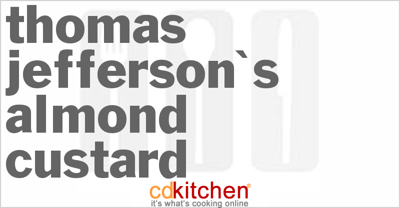 Thomas Jefferson's Almond Custard - CDKitchen.com