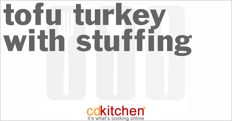 Tofu Turkey with Stuffing - CDKitchen.com