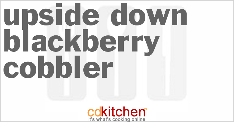 Upside Down Blackberry Cobbler - CDKitchen.com