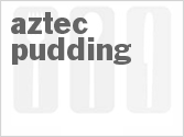 Aztec Pudding