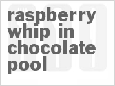 Raspberry Whip in Chocolate Pool