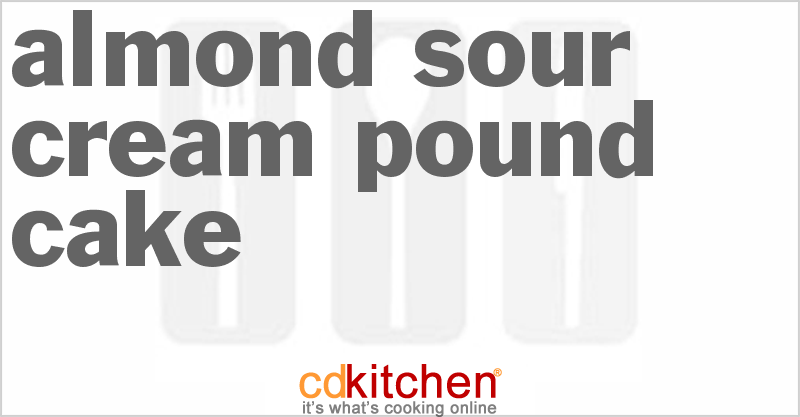 Almond Sour Cream Pound Cake - CDKitchen.com