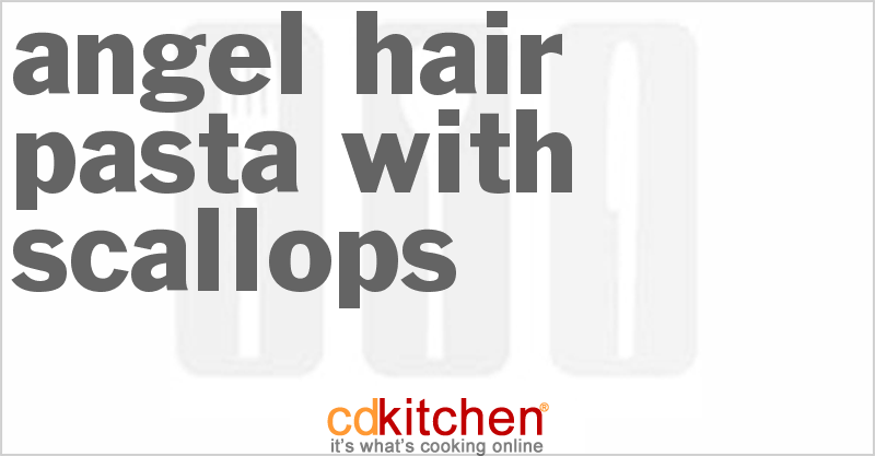 Angel Hair Pasta with Scallops - CDKitchen.com
