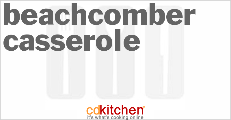 Beachcomber Casserole - CDKitchen.com