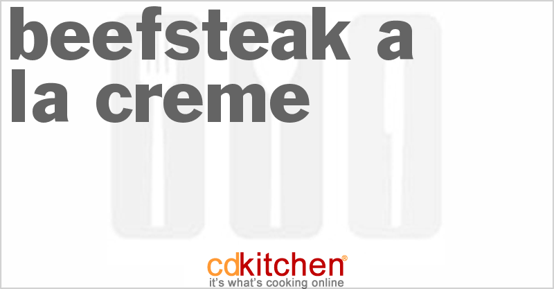 Beefsteak A La Creme - CDKitchen.com