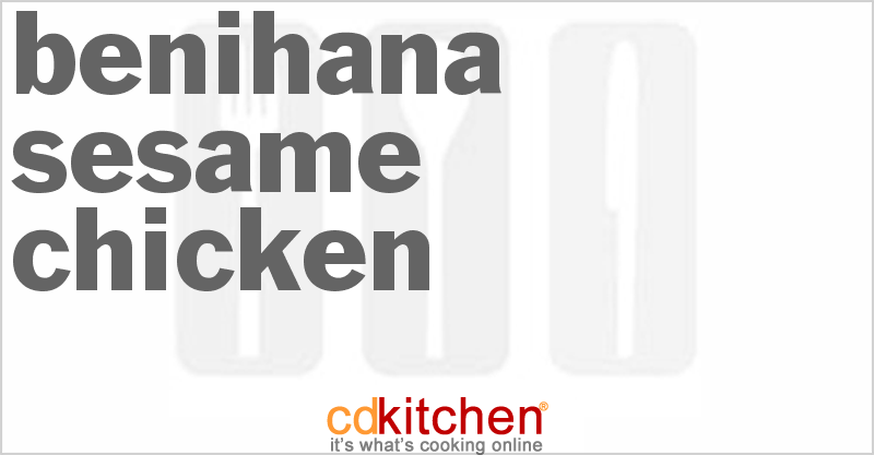 Benihana Sesame Chicken - CDKitchen.com