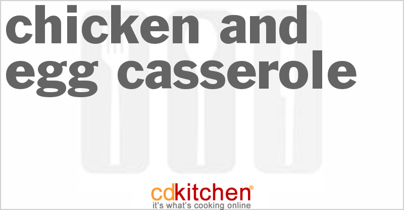 Chicken And Egg Casserole - CDKitchen.com