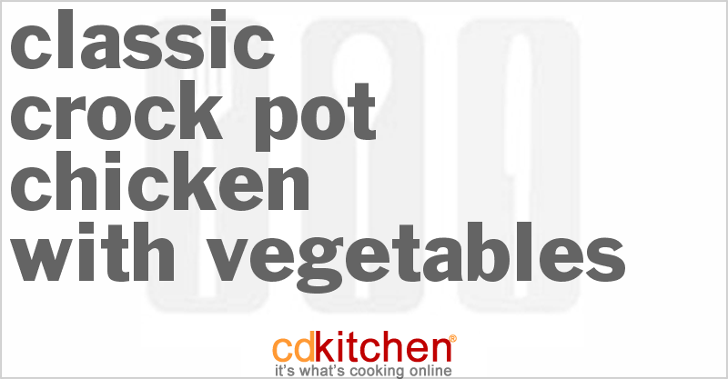 Classic Chicken With Vegetables - CDKitchen.com
