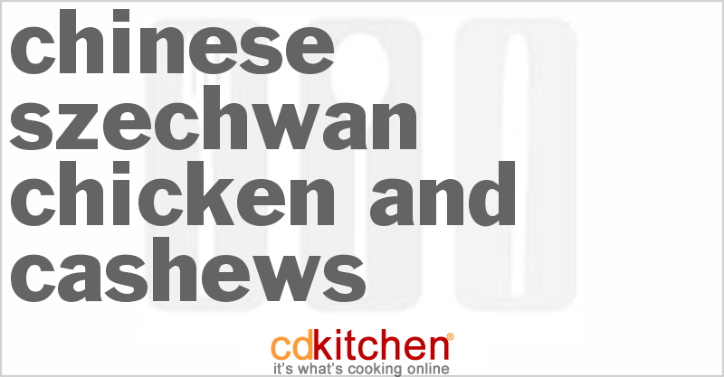 Chinese Szechwan Chicken And Cashews - CDKitchen.com