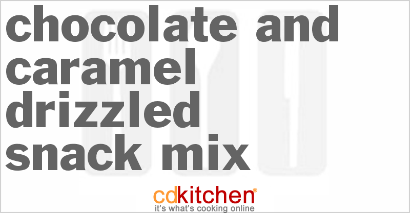 Chocolate And Caramel Drizzled Snack Mix - CDKitchen.com