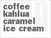recipe for coffee kahlua caramel ice cream