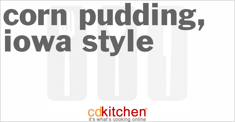 Corn Pudding, Iowa-Style - CDKitchen.com