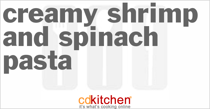 Creamy Shrimp-And-Spinach Pasta - CDKitchen.com
