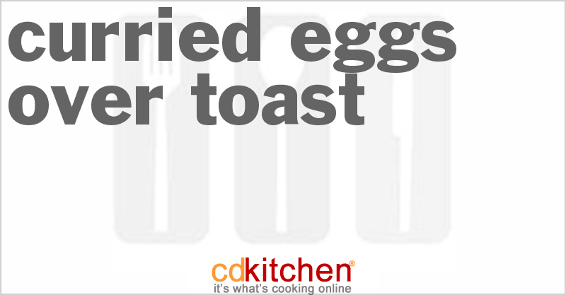 Curried Eggs over Toast - CDKitchen.com