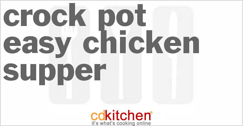 Easy Chicken Supper - CDKitchen.com