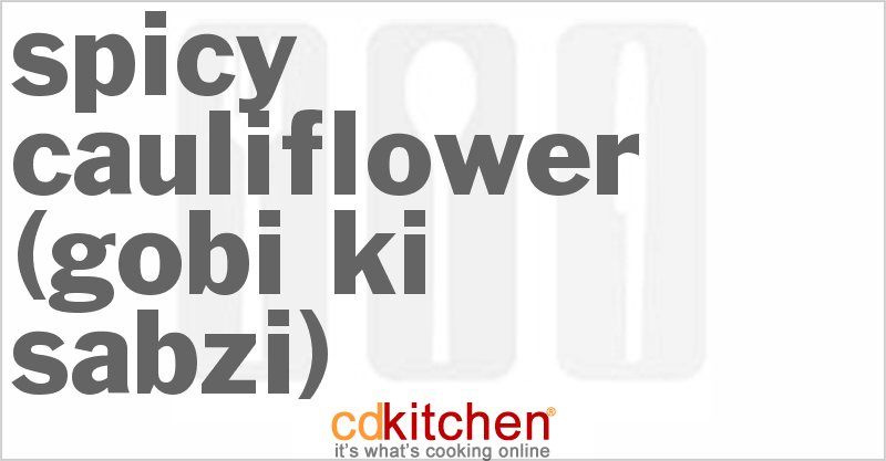 Spicy Cauliflower (Gobi Ki Sabzi) - CDKitchen.com