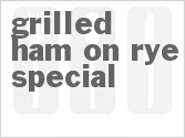 recipe for grilled ham on rye special