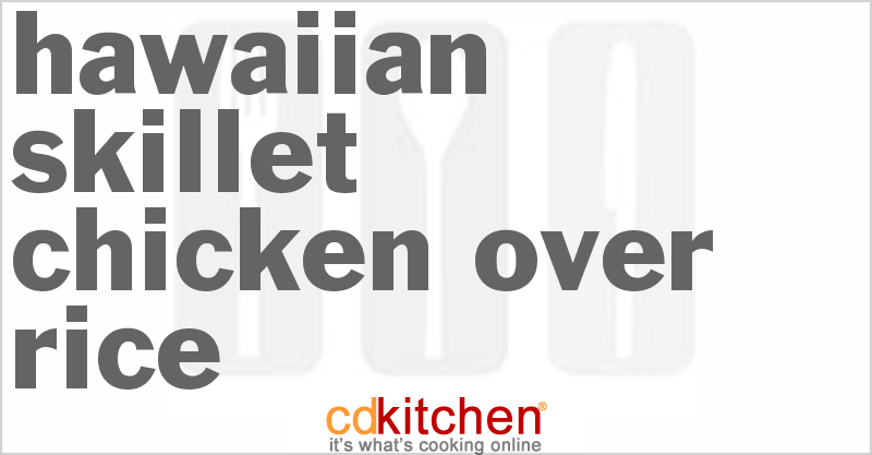 Hawaiian Skillet Chicken Over Rice - CDKitchen.com