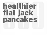 recipe for healthier flat jack pancakes