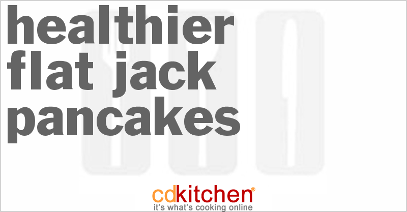 Healthier Flat Jack Pancakes - CDKitchen.com