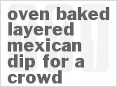 recipe for oven baked layered mexican dip for a crowd