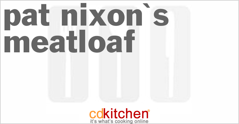 Pat Nixon's Meatloaf - CDKitchen.com