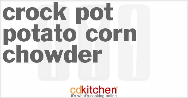 Potato Corn Chowder - CDKitchen.com
