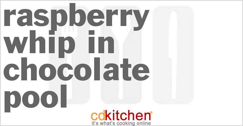 Raspberry Whip in Chocolate Pool - CDKitchen.com