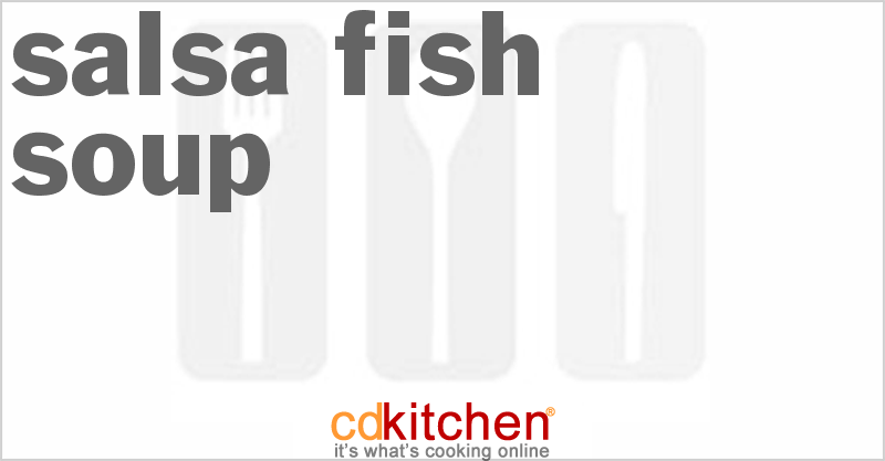 Salsa Fish Soup - CDKitchen.com