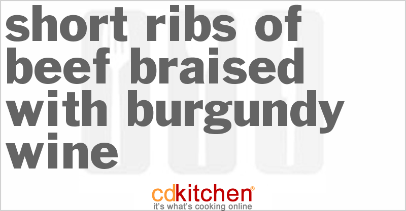 Short Ribs Of Beef Braised With Burgundy Wine - CDKitchen.com