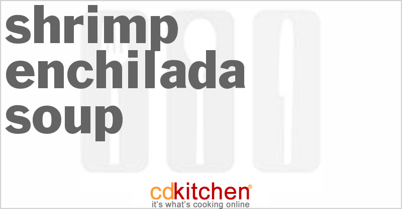 Shrimp Enchilada Soup - CDKitchen.com