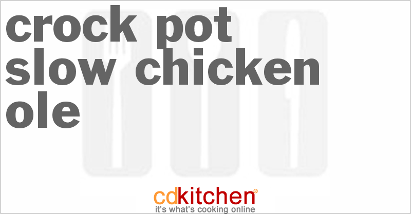 Slow Chicken Ole - CDKitchen.com