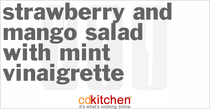 Strawberry And Mango Salad With Mint Vinaigrette - CDKitchen.com