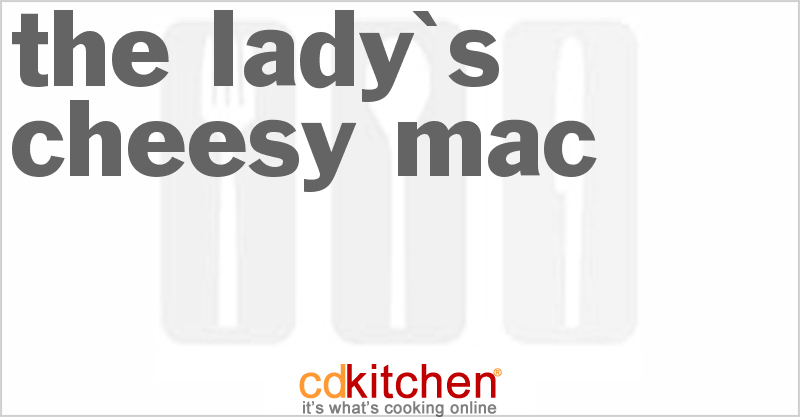The Lady's Cheesy Mac - CDKitchen.com