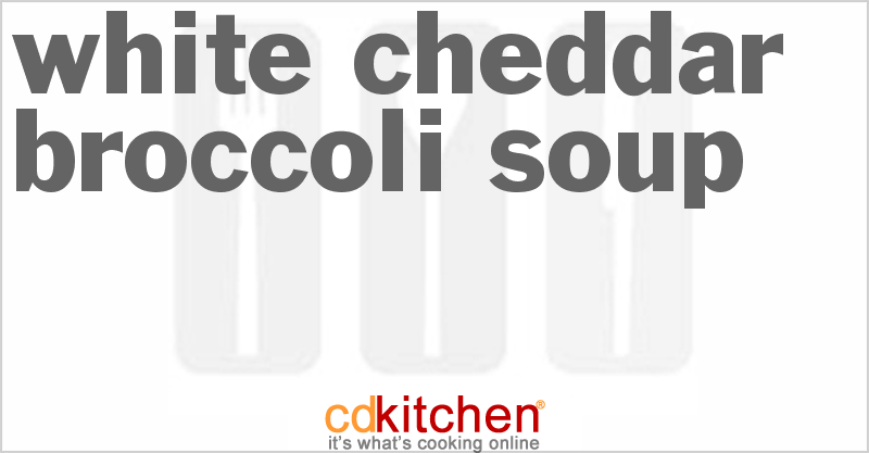 White Cheddar Broccoli Soup - CDKitchen.com