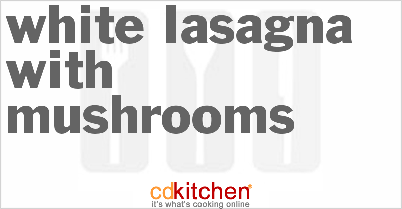 White Lasagna With Mushrooms - CDKitchen.com