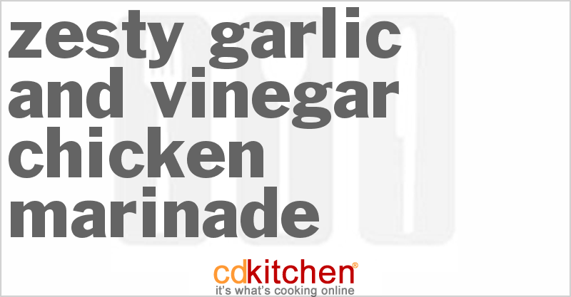 Zesty Garlic And Vinegar Chicken Marinade - CDKitchen.com