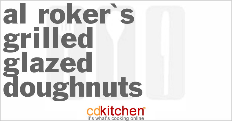 Al Roker's Grilled Glazed Doughnuts - CDKitchen.com