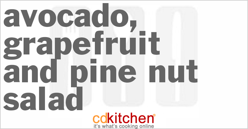 Avocado, Grapefruit And Pine Nut Salad - CDKitchen.com