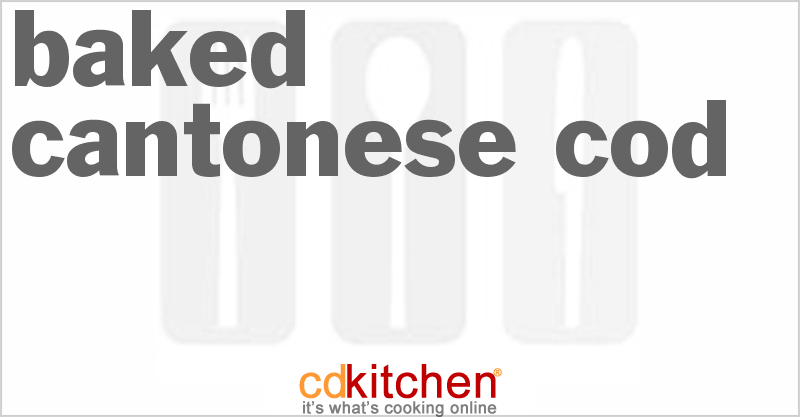 Baked Cantonese Cod - CDKitchen.com