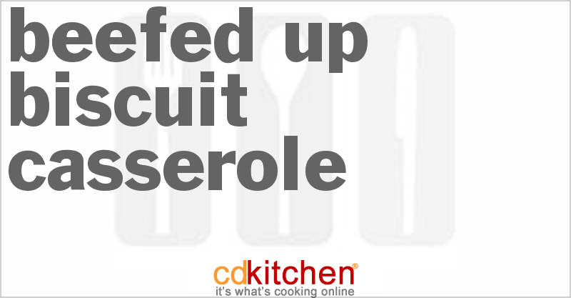 Beefed-Up Biscuit Casserole - CDKitchen.com
