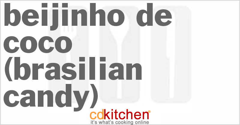 Beijinho de Coco (Brasilian Candy) - CDKitchen.com